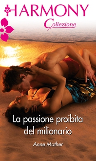 La passione proibita del milionario - Librerie.coop La passione proibita del milionario - Librerie.coop