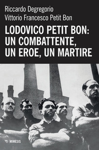 Lodovico Petit Bon: un combattente, un eroe, un martire - Librerie.coop