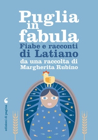 Puglia in fabula. Fiabe e racconti di Latiano da una raccolta di Margherita Rubino - Librerie.coop Puglia in fabula. Fiabe e racconti di Latiano da una raccolta di Margherita Rubino - Librerie.coop