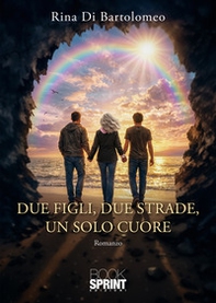 Due figli, due strade, un solo cuore - Librerie.coop