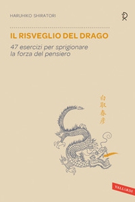 Il risveglio del drago. 47 esercizi per sprigionare la forza del pensiero - Librerie.coop