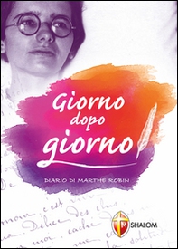 Giorno dopo gionro. Dal diario di Marthe Robin - Librerie.coop