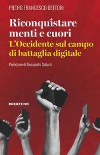 Riconquistare menti e cuori. L'Occidente sul campo di battaglia digitale - Librerie.coop