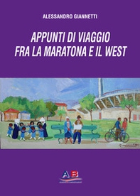 Appunti di viaggio dalla Maratona al West - Librerie.coop Appunti di viaggio dalla Maratona al West - Librerie.coop