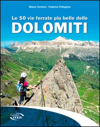 Le 50 vie ferrate più belle delle Dolomiti - Librerie.coop