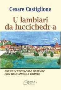 U lambiari da luccichedra. Poesie in vernacolo di Rende con traduzione a fronte - Librerie.coop