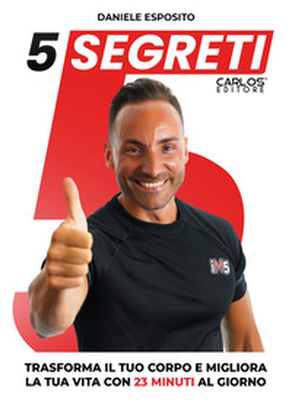 5 Segreti. Trasforma il tuo corpo e migliora la tua vita con 23 minuti al giorno - Librerie.coop 5 Segreti. Trasforma il tuo corpo e migliora la tua vita con 23 minuti al giorno - Librerie.coop