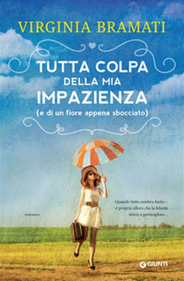 Tutta colpa della mia impazienza (e di un fiore appena sbocciato) - Librerie.coop Tutta colpa della mia impazienza (e di un fiore appena sbocciato) - Librerie.coop
