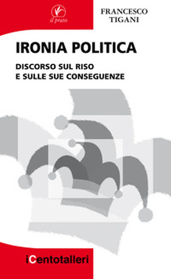 Ironia politica. Discorso sul riso e sulle sue conseguenze - Librerie.coop Ironia politica. Discorso sul riso e sulle sue conseguenze - Librerie.coop