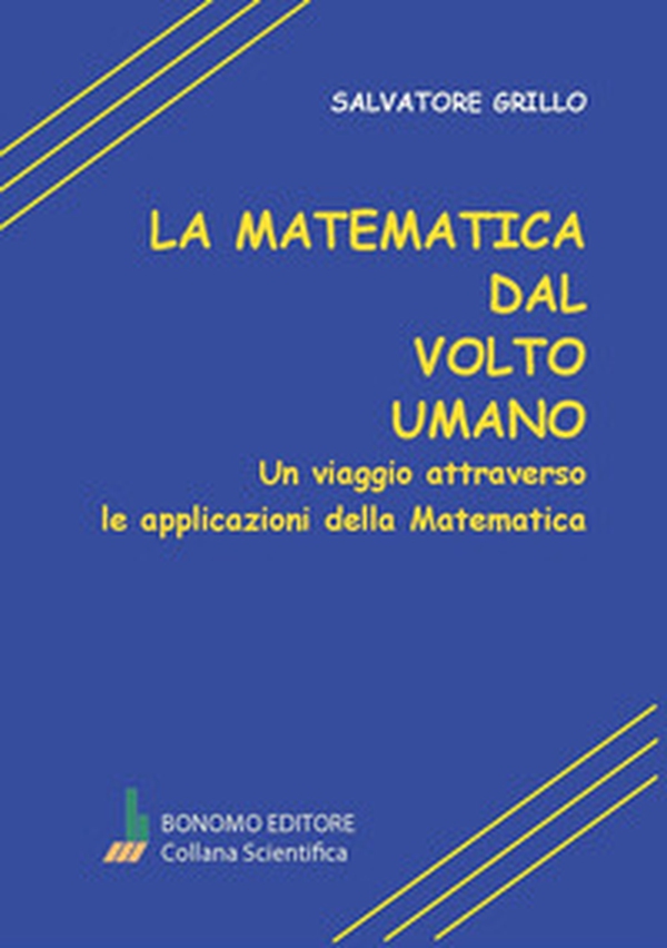 La matematica dal volto umano. Un viaggio attraverso le applicazioni della matematica - Librerie.coop La matematica dal volto umano. Un viaggio attraverso le applicazioni della matematica - Librerie.coop