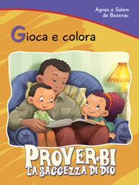 Proverbi. La saggezza di Dio. Gioca e colora - Librerie.coop