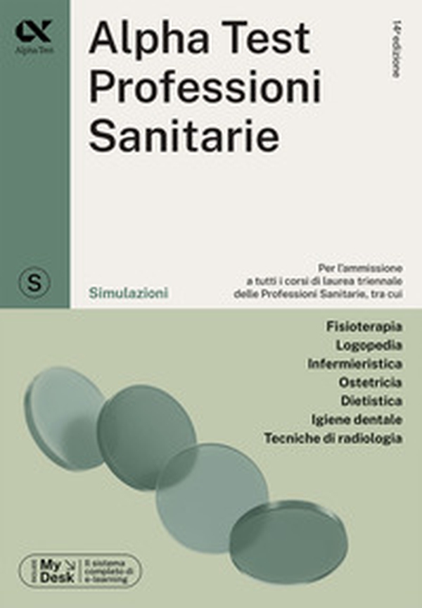 Alpha Test. Professioni sanitarie. Simulazioni. Ediz. MyDesk - Librerie.coop Alpha Test. Professioni sanitarie. Simulazioni. Ediz. MyDesk - Librerie.coop