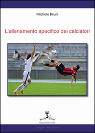 L'allenamento specifico dei calciatori - Librerie.coop