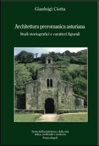 Architettura preromanica asturiana. Studi storiografici e caratteri figurali - Librerie.coop