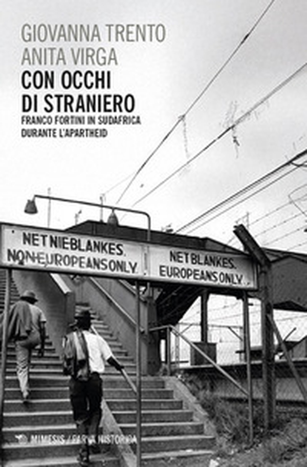 Con occhi di straniero. Franco Fortini in Sudafrica durante l'apartheid - Librerie.coop