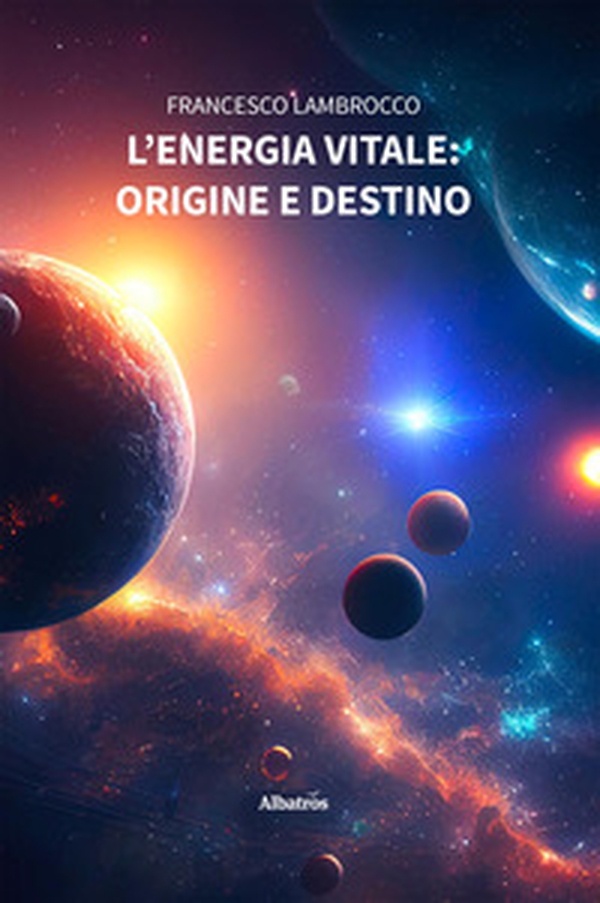 L'energia vitale: origine e destino - Librerie.coop L'energia vitale: origine e destino - Librerie.coop