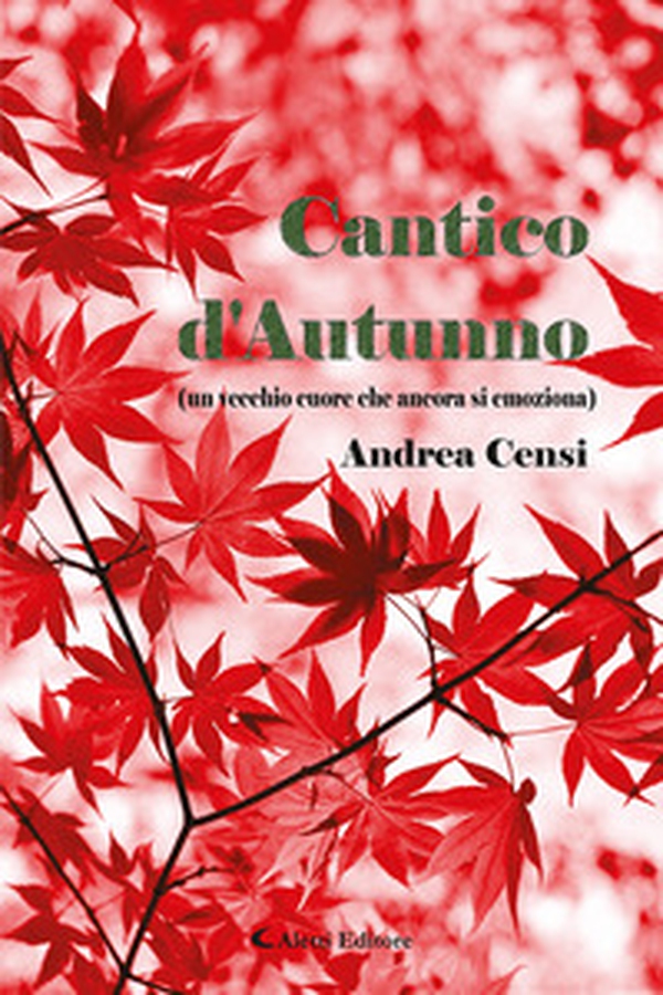 Cantico d'autunno (un vecchio cuore che ancora si emoziona) - Librerie.coop Cantico d'autunno (un vecchio cuore che ancora si emoziona) - Librerie.coop