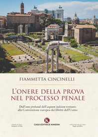 L'onere della prova nel processo penale. Dall'«onus probandi» dell'«aequum iudicium» romano alla Convenzione europea dei Diritti dell'Uomo - Librerie.coop