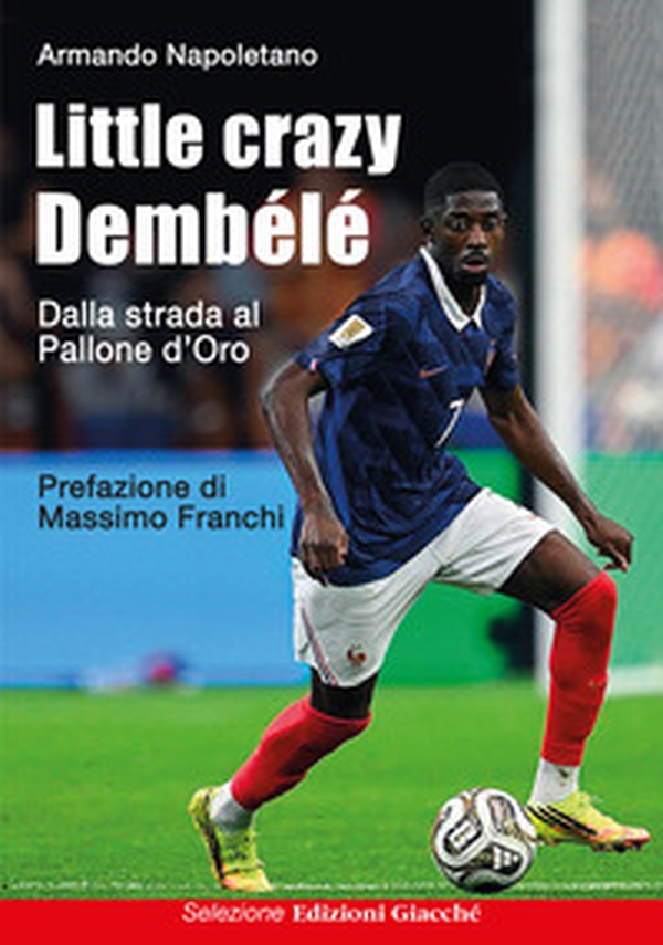 Little crazy Dembélé. Dalla strada al Pallone d'Oro - Librerie.coop