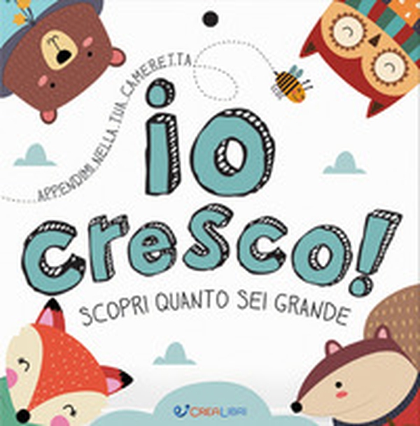 Io cresco! Scopri quanto sei grande - Librerie.coop Io cresco! Scopri quanto sei grande - Librerie.coop