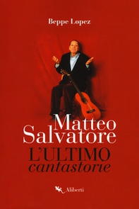 Matteo Salvatore. L'ultimo cantastorie - Librerie.coop