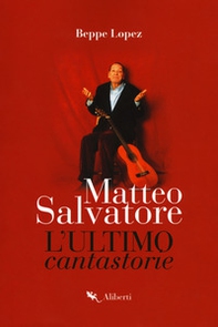 Matteo Salvatore. L'ultimo cantastorie - Librerie.coop
