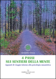 4 passi sui sentieri della mente. Appunti di viaggio intorno alla psicologia umanistica - Librerie.coop