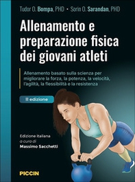 Allenamento e preparazione fisica dei giovani atleti. Allenamento basato sulla scienza per migliorare la forza, la potenza, la velocità, l'agilità, la flessibilità e la resistenza - Librerie.coop
