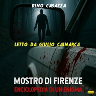 Mostro di Firenze - Enciclopedia di un enigma (AUDIOLIBRO) - Librerie.coop