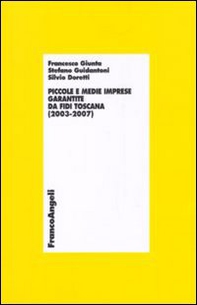 Piccole e medie imprese garantite da Fidi Toscana (2003-2007) - Librerie.coop Piccole e medie imprese garantite da Fidi Toscana (2003-2007) - Librerie.coop