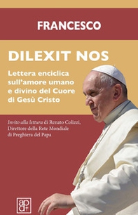 Dilexit nos. Lettera enciclica sull'amore umano e divino del cuore di Gesù Cristo - Librerie.coop