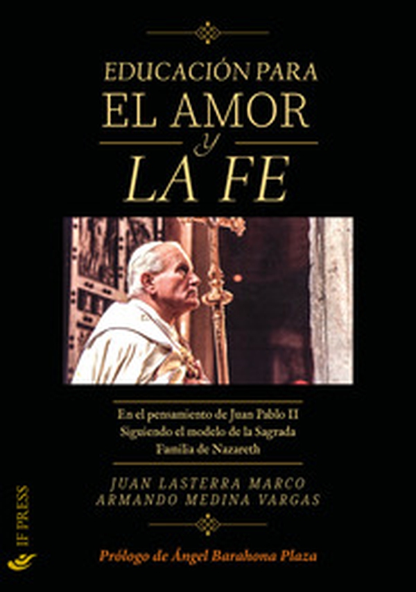 La educación para el amor y la fe. En el pensamiento de Juan Pablo II siguiendo el modelo de la Sagrada Familia de Nazareth - Librerie.coop