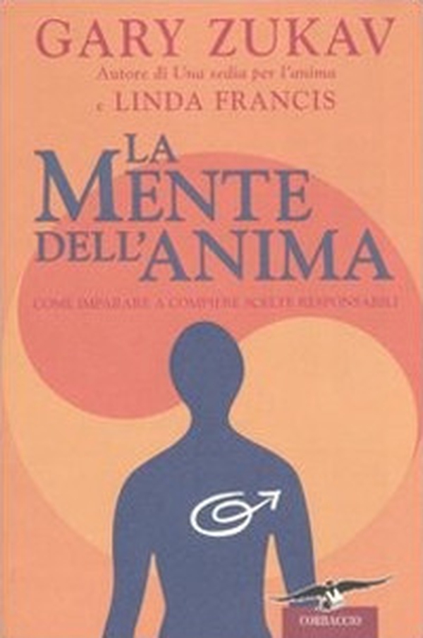 La mente dell'anima. Come imparare a compiere scelte responsabili - Librerie.coop La mente dell'anima. Come imparare a compiere scelte responsabili - Librerie.coop