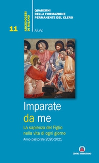 Imparate da me. La sapienza del Figlio nella vita di ogni giorno - Librerie.coop
