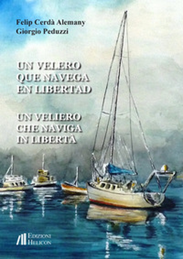 Un veliero que navega en libertad-Un veliero che naviga in libertà - Librerie.coop Un veliero que navega en libertad-Un veliero che naviga in libertà - Librerie.coop