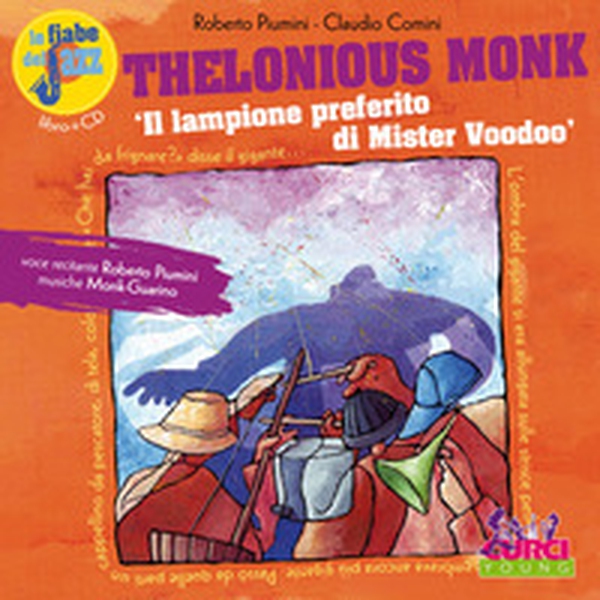 Thelonious Monk. Il lampione preferito di Mister Voodoo. Le fiabe del jazz - Librerie.coop Thelonious Monk. Il lampione preferito di Mister Voodoo. Le fiabe del jazz - Librerie.coop