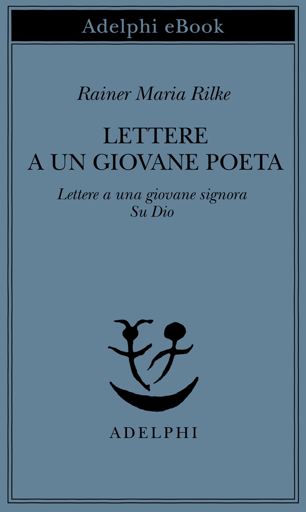 Lettere a un giovane poeta - Lettere a una giovane signora - Su Dio - Librerie.coop Lettere a un giovane poeta - Lettere a una giovane signora - Su Dio - Librerie.coop