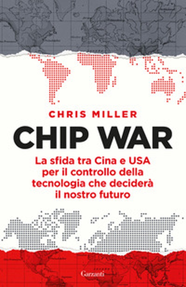 Chip war. La sfida tra Cina e USA per il controllo della tecnologia che deciderà il nostro futuro - Librerie.coop Chip war. La sfida tra Cina e USA per il controllo della tecnologia che deciderà il nostro futuro - Librerie.coop
