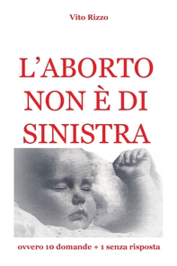 L'aborto non è di sinistra - Librerie.coop L'aborto non è di sinistra - Librerie.coop