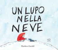 Un lupo nella neve. Ediz. mini - Librerie.coop