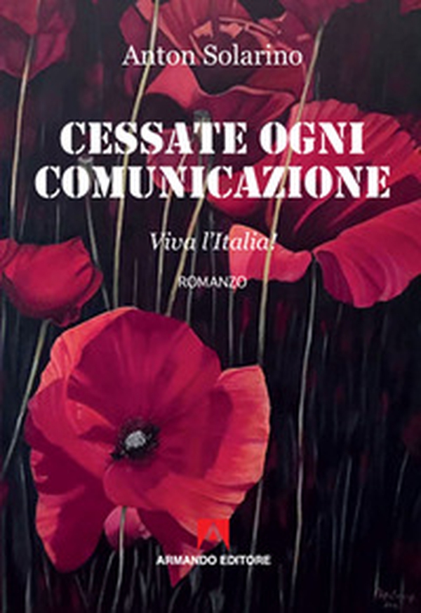 Cessate ogni comunicazione. Viva l'Italia! - Librerie.coop Cessate ogni comunicazione. Viva l'Italia! - Librerie.coop