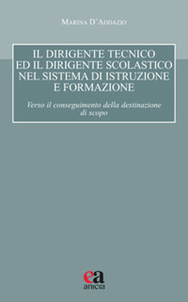 Il dirigente tecnico ed il dirigente scolastico nel sistema di istruzione e formazione. Verso il conseguimento della destinazione di scopo - Librerie.coop Il dirigente tecnico ed il dirigente scolastico nel sistema di istruzione e formazione. Verso il conseguimento della destinazione di scopo - Librerie.coop