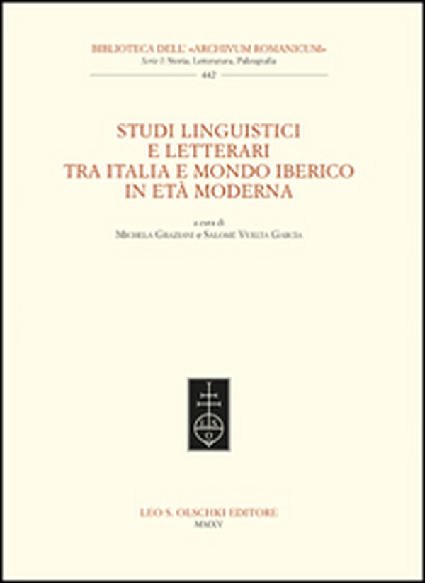 Studi linguistici e letterari tra Italia e mondo iberico in età moderna - Librerie.coop Studi linguistici e letterari tra Italia e mondo iberico in età moderna - Librerie.coop