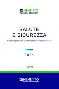 Salute e sicurezza. Tutte le risposte alle questioni della sicurezza in azienda - Librerie.coop