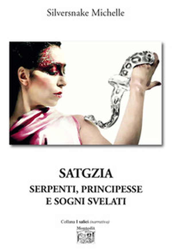 Satgzia. Serpenti, principesse e sogni svelati - Librerie.coop Satgzia. Serpenti, principesse e sogni svelati - Librerie.coop
