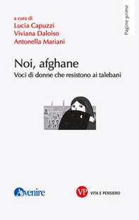 Noi, afghane. Voci di donne che resistono ai talebani - Librerie.coop
