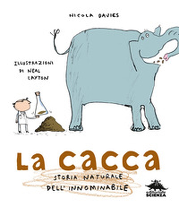 La cacca. Storia naturale dell'innominabile - Librerie.coop La cacca. Storia naturale dell'innominabile - Librerie.coop