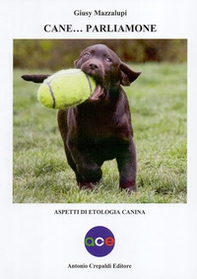 Cane... Parliamone. Aspetti di etologia canina - Librerie.coop