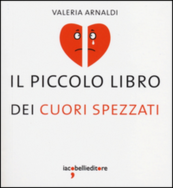 Il piccolo libro dei cuori spezzati - Librerie.coop