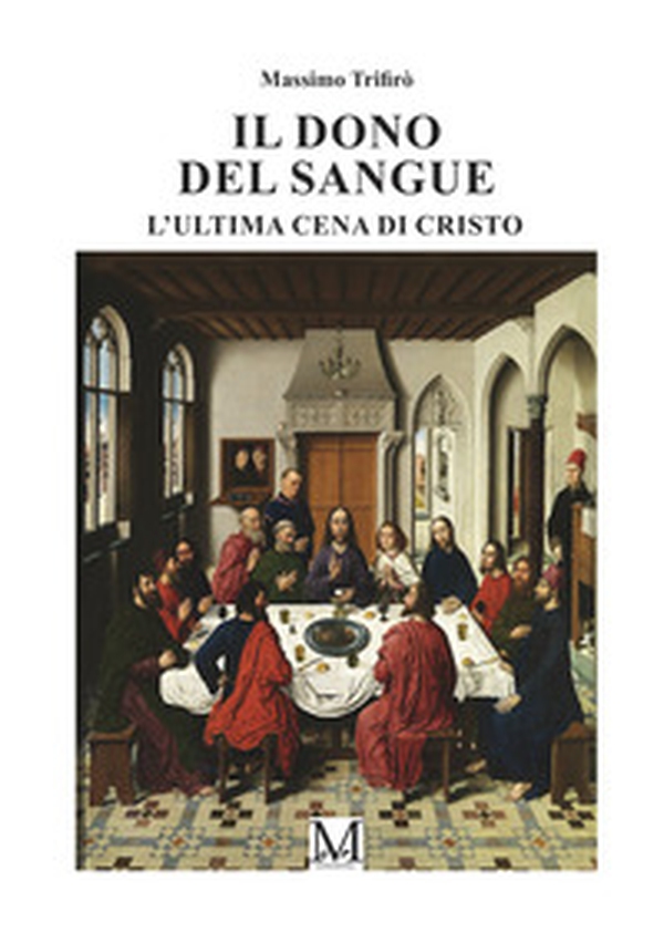 Il dono del sangue. L'ultima cena del Cristo - Librerie.coop Il dono del sangue. L'ultima cena del Cristo - Librerie.coop